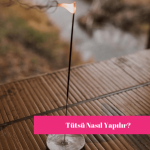 Tütsü Nasıl Yapılır?